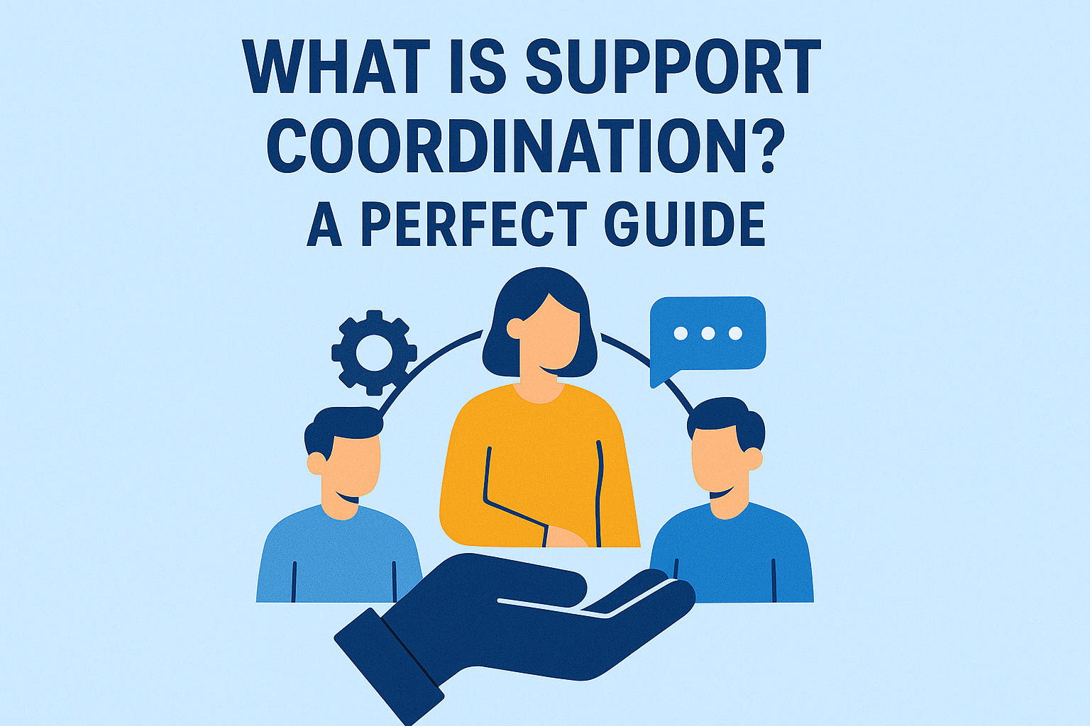 What is Support Coordination? A Perfect Guide